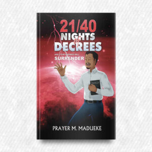 21/40 Nights of Decrees and Your Enemies Will Surrender by Prayer M. Madueke