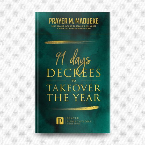 91 Days Decrees to Takeover the Year by Prayer M. Madueke