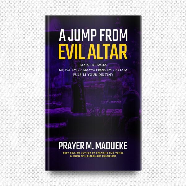 A Jump From Evil Altar by Prayer M. Madueke