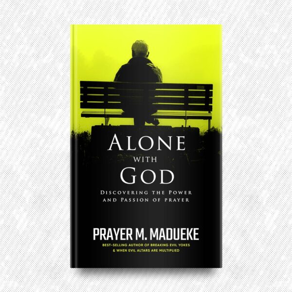 Alone with God by Prayer M. Madueke