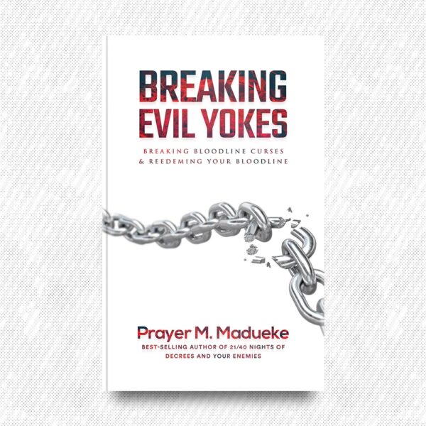 Breaking Evil Yokes by Prayer M. Madueke
