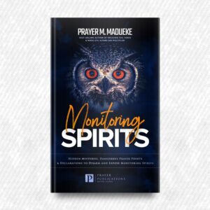 Monitoring Spirits by Prayer M. Madueke