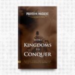 More Kingdoms to Conquer by Prayer M. Madueke