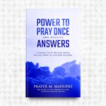 Power to Pray once and Receive Answers