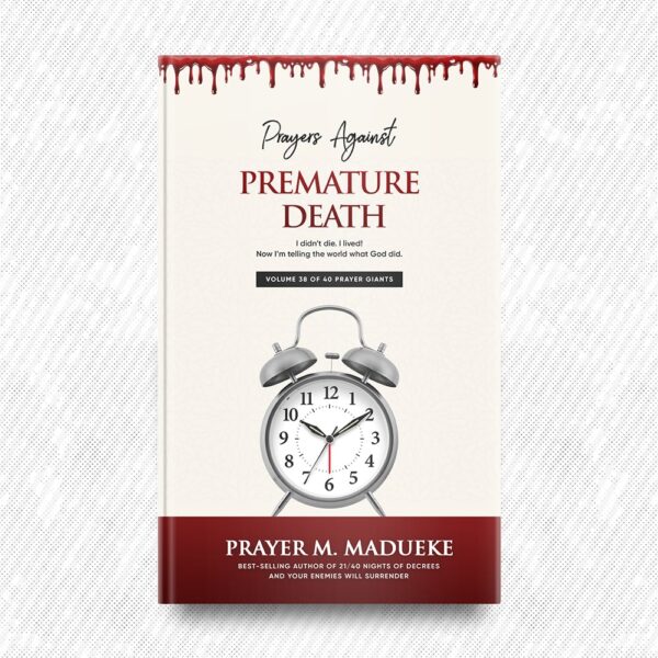 Prayers against Premature Death by Prayer M. Madueke