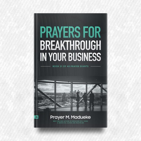 Prayers for Breakthrough in your Business by Prayer M. Madueke