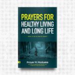Prayers for Healthy Living and Long Life by Prayer M. Madueke