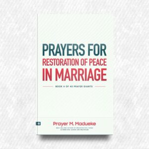 Prayers for Restoration of Peace in Marriage by Prayer M. Madueke