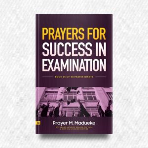 Prayers for Success in Examination by Prayer M. Madueke