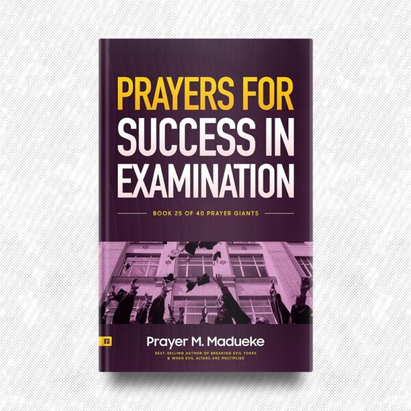Prayers for Success in Examination by Prayer M. Madueke