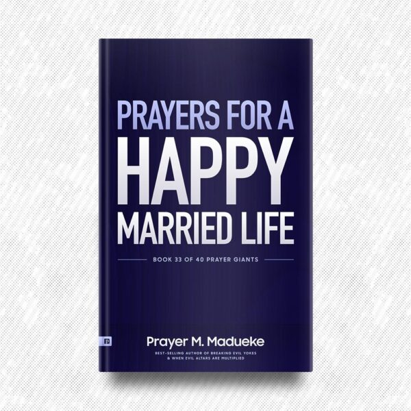 Prayers for a Happy Married Life by Prayer M. Madueke