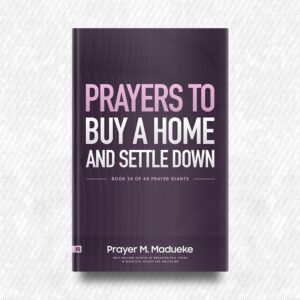 Prayers to Buy a Home and Settle Down by Prayer M. Madueke