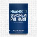 Prayers to Overcome an Evil Habit by Prayer M. Madueke