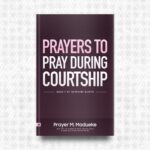 Prayers to Pray during Courtship by Prayer M. Madueke
