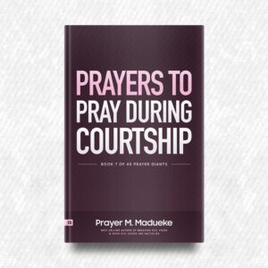 Prayers to Pray during Courtship by Prayer M. Madueke