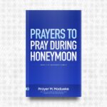 Prayers to Pray during Honeymoon by Prayer M. Madueke