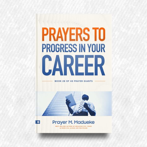Prayers to Progress in Your Career by Prayer M. Madueke