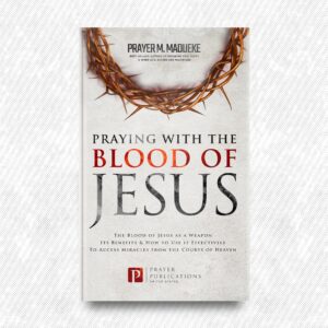 Praying with The Blood of Jesus by Prayer M. Madueke