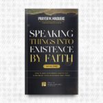 Speaking Things into Existence by Faith (Book 1) by Prayer M. Madueke