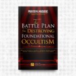 The Battle Plan for Destroying Foundational Occultism by Prayer M. Madueke
