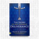 The Sword of New Testament Deliverance by Prayer M. Madueke