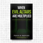 When Evil Altars are Multiplied by Prayer M. Madueke