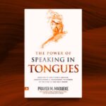 The Power of Speaking in Tongues by Prayer M. Madueke