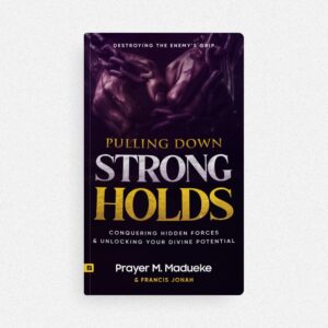 Pulling Down Strongholds by Prayer M. Madueke