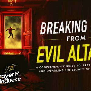 Breaking Free from Evil Altars