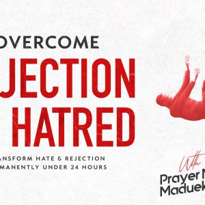 Overcoming Rejection & Hatred