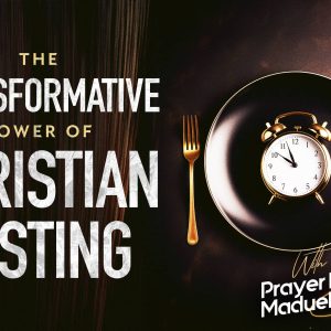 The Transformative Power of Christian Fasting