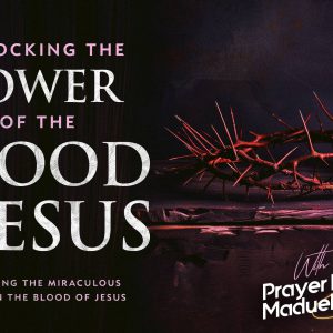Unlocking the Power of the Blood of Jesus