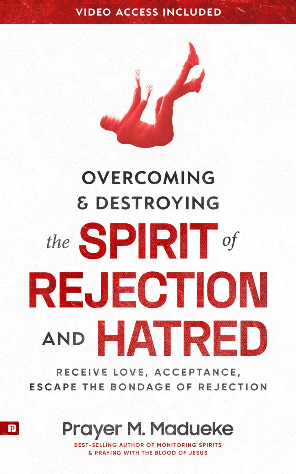 Overcoming and Destroying the Spirit of Rejection and Hatred