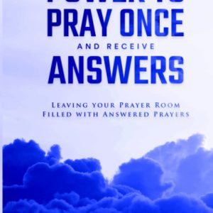 Power to Pray once and Receive Answers
