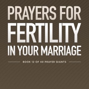 Prayers for Fertility in your Marriage
