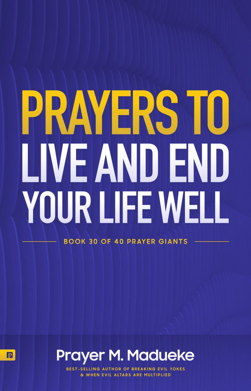 Prayers to Live and End your Life Well